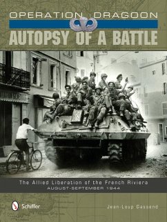 Operation Dragoon: Autopsy of a Battle: The Allied Liberation of the French Riviera - August-September 1944 - Gassend, Jean-Loup