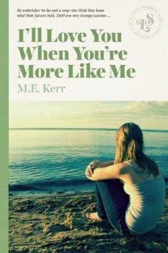 I'll Love You When You're More Like Me - Kerr, M. E.