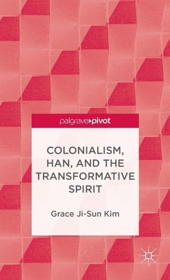 Colonialism, Han, and the Transformative Spirit - Kim, Grace Ji-Sun