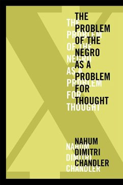 X--The Problem of the Negro as a Problem for Thought - Chandler, Nahum Dimitri