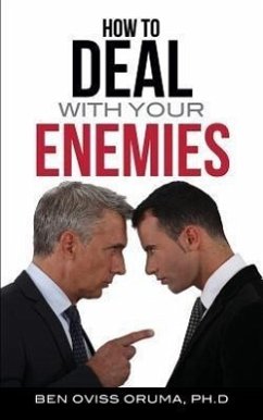 How to Deal with Your Enemies - Oruma, Ph. D. Ben Oviss