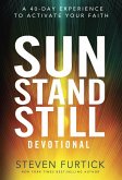 Sun Stand Still Devotional: A 40-Day Experience to Activate Your Faith