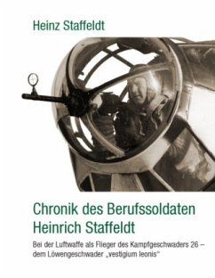 Chronik des Berufssoldaten Heinrich Staffeldt - Staffeldt, Heinz