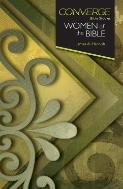 Converge Bible Studies: Women of the Bible - Harnish, James