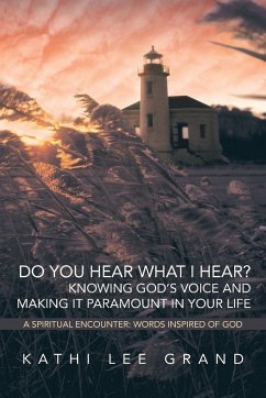 Do You Hear What I Hear? Knowing God's Voice and Making It Paramount in Your Life - Grand, Kathi Lee