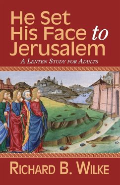 He Set His Face to Jerusalem - Wilke, Richard B