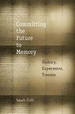 Committing the Future to Memory: History, Experience, Trauma