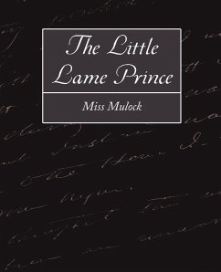 The Little Lame Prince - Miss Mulock--Pseudonym of Maria Dinah Cr