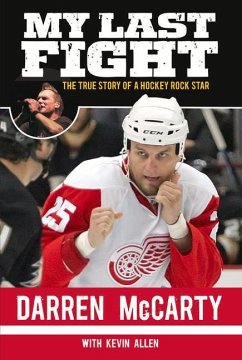 My Last Fight: The True Story of a Hockey Rock Star - McCarty, Darren; Allen, Kevin