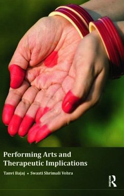 Performing Arts and Therapeutic Implications - Bajaj, Tanvi; Vohra, Swasti Shrimali