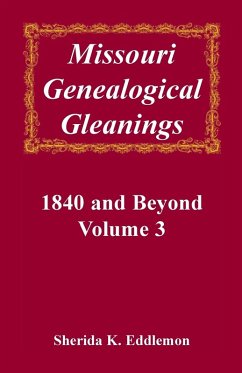 Cover Missouri Genealogical Gleanings, 1840 and Beyond, Volume 3