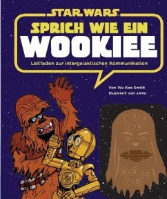 STAR WARS Sprich wie ein Wookiee - Smith, Wu Kee;JA, Ke