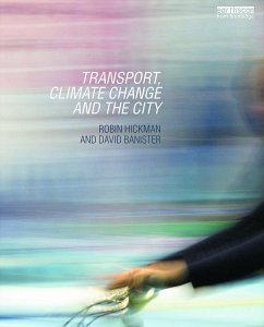 Transport, Climate Change and the City - Hickman, Robin; Banister, David