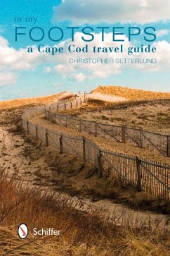 In My Footsteps: A Cape Cod Travel Guide - Setterlund, Christopher
