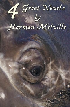 Four Great Novels by Herman Melville, (Complete and Unabridged). Including Moby Dick, Typee, a Romance of the South Seas, Omoo - Melville, Herman