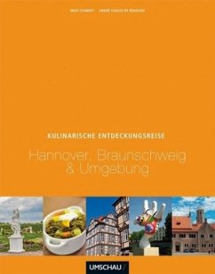 Eine kulinarische Entdeckungsreise Hannover, Braunschweig & Umgebung - Schmidt, Ingo;Chales de Beaulieu, André
