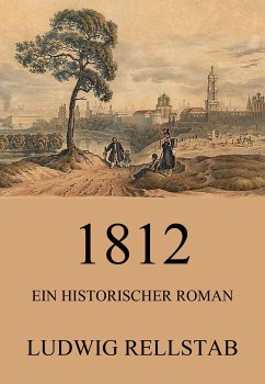 1812 - Ein historischer Roman (eBook, ePUB) - Rellstab, Ludwig