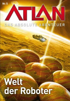 Welt der Roboter / Perry Rhodan - Atlan - Das absolute Abenteuer Bd.5 (eBook, ePUB) - Francis, H. G.; Griese, Peter