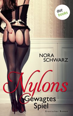 Gewagtes Spiel / Nylons Bd.1 (eBook, ePUB) - Schwarz, Nora