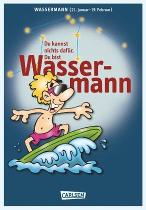 Du kannst nichts dafür ... du bist Wassermann Du kannst nichts dafür ... du bist Wassermann