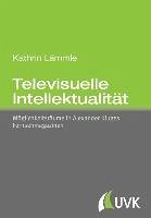 Televisuelle Intellektualität - Lämmle, Kathrin