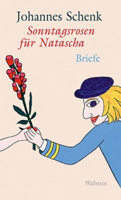 Sonntagsrosen für Natascha - Schenk, Johannes;Ungeheuer, Natascha