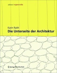 Die Unterseite der Architektur - Raith, Karin