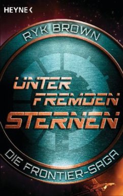 Unter fremden Sternen / Frontier-Saga Bd.2 - Brown, Ryk