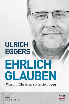 Ehrlich glauben - Eggers, Ulrich