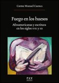 Fuego en los huesos : afroamericanas y escritura en los siglos XVIII y XIX