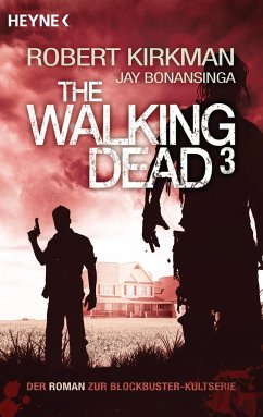 The Walking Dead / The Walking Dead Roman Bd.3 - Kirkman, Robert;Bonansinga, Jay