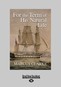 For the Term of His Natural Life (Large Print 16pt) - Clarke, Marcus