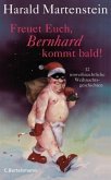 Freuet Euch, Bernhard kommt bald!