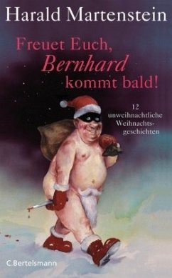 Freuet Euch, Bernhard kommt bald! - Martenstein, Harald