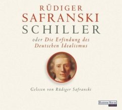 Schiller oder die Erfindung des Deutschen Idealismus - Safranski, Rüdiger