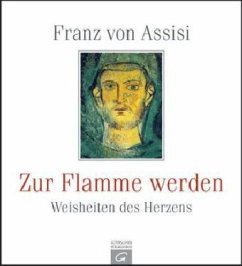 Zur Flamme werden - Franziskus von Assisi