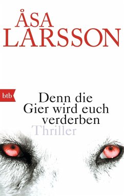 Denn die Gier wird euch verderben / Rebecka Martinsson Bd.5 - Larsson, Åsa