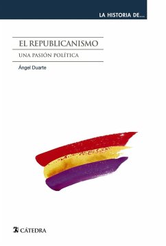 El republicanismo : una pasión política - Duarte Monserrat, Ángel