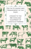 On the Economy and Management of the Dairy - A Guide to the Methods and Equipment of Livestock Farming