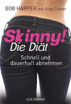 Skinny! Die Diät - Harper, Bob; Critser, Greg