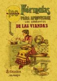 100 fórmulas para aprovechar los sobrantes de las viandas : condimentos exquisitos, variados y económicos