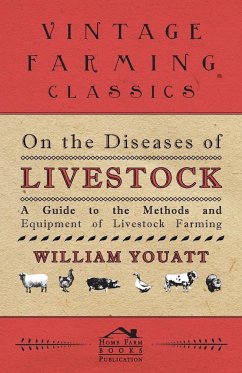 On the Diseases of Livestock - A Guide to the Methods and Equipment of Livestock Farming - Youatt, William