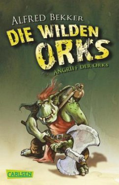 Angriff der Orks / Die wilden Orks Bd.1 - Bekker, Alfred
