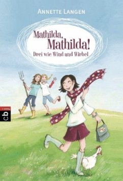 Drei wie Wind und Wirbel / Mathilda Mathilda Bd.1 - Langen, Annette
