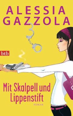 Mit Skalpell und Lippenstift / Alice Allevi Bd.1 - Gazzola, Alessia
