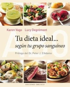 Tu Dieta Ideal Segun Tu Grupo Sanguineo = Your Ideal Diet According to Your Blood Group - Vago, Karen; Degremont, Lucy