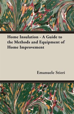 Home Insulation - A Guide to the Methods and Equipment of Home Improvement - Stieri, Emanuele