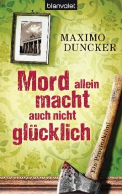 Mord allein macht auch nicht glücklich - Duncker, Maximo