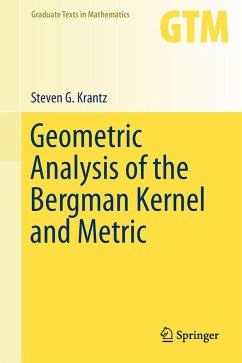 Geometric Analysis of the Bergman Kernel and Metric - Krantz, Steven G.