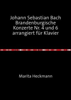 Johann Sebastian Bach Brandenburgische Konzerte Nr. 4 und 6 arrangiert für Klavier - Heckmann, Marita
